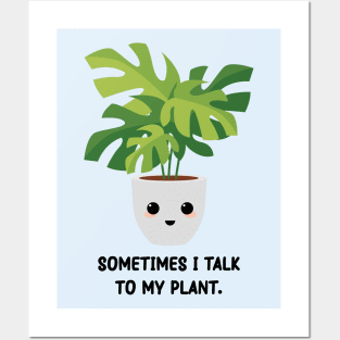 Somtimes I Talk To My Plant - Kawaii Monstera Plant Posters and Art